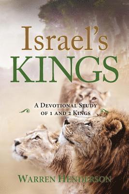 Israel's Kings - A Devotional Study of Kings and Chronicles 1