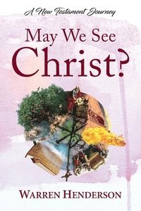 bokomslag May We See Christ? - A New Testament Journey