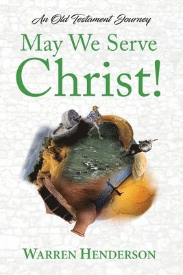 bokomslag May We Serve Christ! - An Old Testament Journey