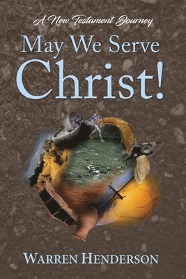 May We Serve Christ! - A New Testament Journey 1
