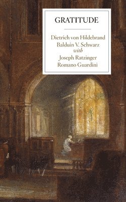Dietrich Von Hildebrand, Balduin V Schwarz, Joseph Ratzinger, Balduin V. Schwarz, Dietrich von Hildebrand, Dietrich von Hildebrand - Gratitude, Häftad