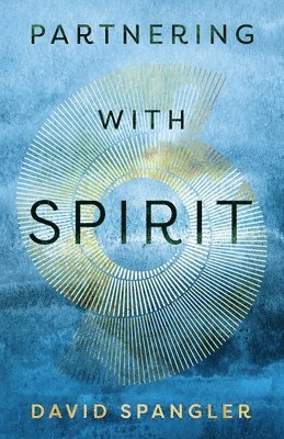 David Spangler - Partnering With Spirit, Häftad