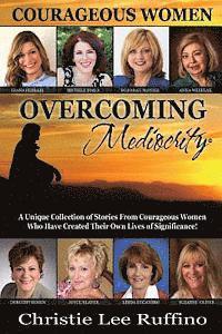 Overcoming Mediocrity: Courageous Women 1