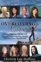 Overcoming Mediocrity: A Unique Collection of Stories From Dynamic Women Who Have Created Their Own Lives of Significance! 1
