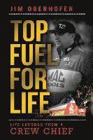 bokomslag Top Fuel For Life: Life Lessons From A Crew Chief