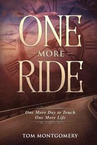 bokomslag One More Ride: One More Day to Touch One More Life