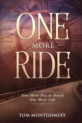 Thomas Montgomery - One More Ride: One More Day to Touch One More Life, Häftad