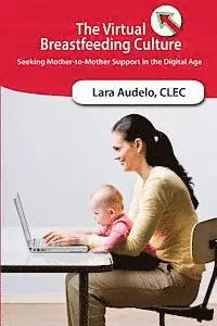 Lara Audelo - Virtual Breastfeeding Culture: Seeking Mother to Mother support in the Digital Age, Häftad. Tillgänglighet: Lägg i varukorg