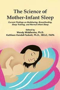 bokomslag The Science of Mother-Infant Sleep: Current Findings on Bedsharing, Breastfeeding, Sleep Training, and Normal Infant Sleep