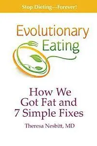 Theresa Nesbitt - Evolutionary Eating: How We Got Fat & 7 Simple Fixes, Häftad. Tillgänglighet: Lägg i varukorg
