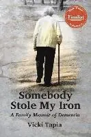Vicki Tapia - Somebody Stole My Iron: A Family Memoir of Dementia, Häftad. Tillgänglighet: Lägg i varukorg