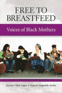 Free To Breastfeed: The Voices of Black Mothers 1