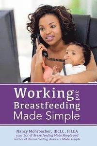 bokomslag Working and Breastfeeding Made Simple