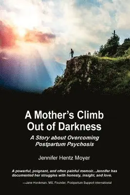 Jennifer H. Moyer - Mother's Climb Out Of Darkness: A Story about Overcoming Postpartum Psychosis, Häftad. Tillgänglighet: Lägg i varukorg