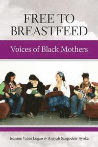 bokomslag Free to Breastfeed: Voices of Black Mother