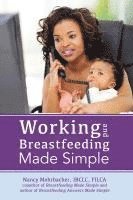 bokomslag Working and Breastfeeding Made Simple