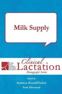 bokomslag Clinical Lactation Monograph: Milk Supply