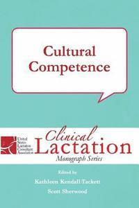 Kathleen Kendall-Tackett - Clinical Lactation Monograph: Cultural Competence, Häftad