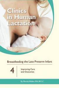 bokomslag Clinics in Human Lactation: Breastfeeding the Late Preterm Infants: v. 4