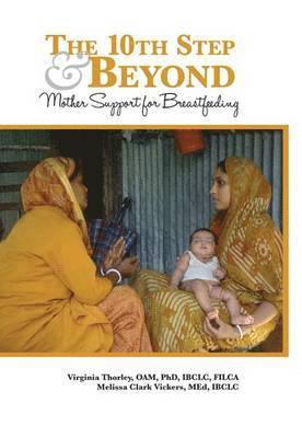 Virginia Thorley, Melissa Clark Vickers, Melissa Clark Vickers - 10th Step and Beyond: Mother Support for Breastfeeding, Häftad