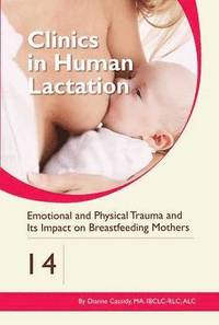 bokomslag Clinics in Human Lactation 14: Emotional and Physical Trauma and its Impact on Breastfeeding Mothers