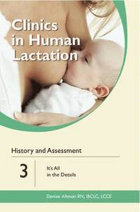 bokomslag Clinics in Human Lactation: History and Assessment: It's All in the Details: v. 3