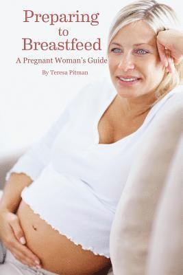 bokomslag Preparing to Breastfeed: A Pregnant Woman's Guide