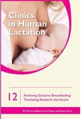 Clinics in Human Lactation 12: Achieving Exclusive Breastfeeding 1