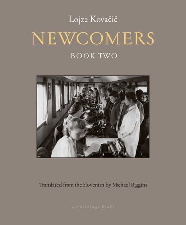 Lojze Kovacic, Michael Biggins - Newcomers: Book Two, Inbunden