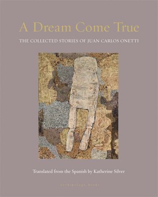 Juan Carlos Onetti, Katherine Silver - Dream Come True, Inbunden. Tillgänglighet: Lägg i varukorg