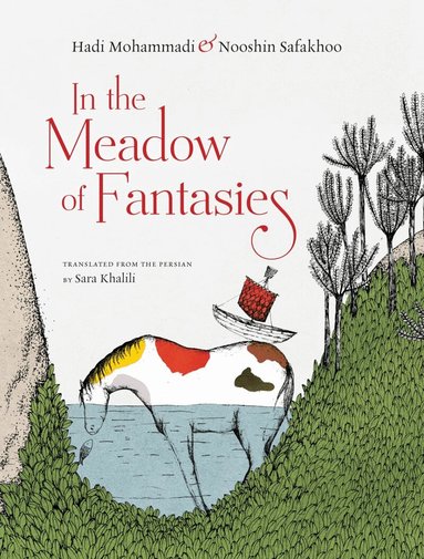 Hadi Mohammadi - In the Meadow of Fantasies, Inbunden