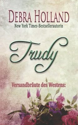 bokomslag Versandbräute des Westens: Trudy: Eine Erzählung der Reihe Der Himmel über Montana