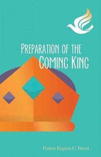 bokomslag Preparation of the Coming King
