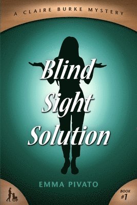 Blind Sight Solution: A Claire Burke Mystery 1