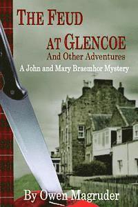 bokomslag The Feud at Glencoe and Other Adventures: A John and Mary Braemhor Mystery