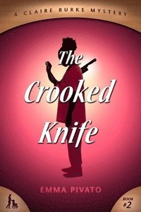 bokomslag The Crooked Knife: A Claire Burke Mystery