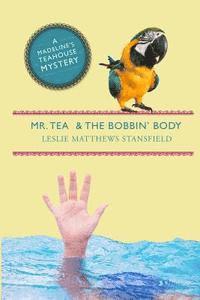 bokomslag Mr. Tea and the Bobbin' Body: A Madeline's Teahouse Mystery