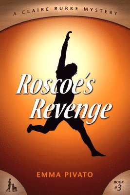 Roscoe's Revenge: A Claire Burke Mystery 1