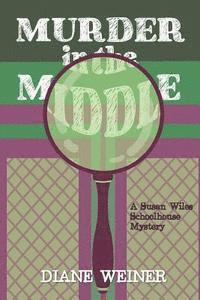 bokomslag Murder in the Middle: A Susan Wiles Schoolhouse Mystery