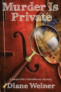 bokomslag Murder Is Private: A Susan Wiles Schoolhouse Mystery