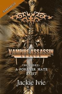 bokomslag Vampire Assassin League, Barbarian: A Forever Mate & Exist