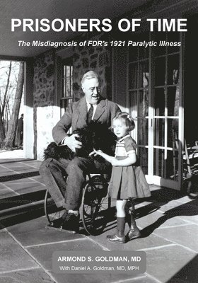 bokomslag Prisoners of Time: The Misdiagnosis of FDR's 1921 Illness