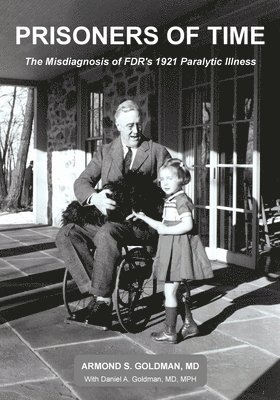Prisoners of Time: The Misdiagnosis of FDR's 1921 Illness 1