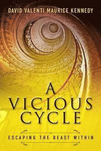 bokomslag A Vicious Cycle: Escaping the Beast Within