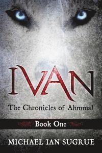 bokomslag Ivan: The Chronicles of Ahmmal