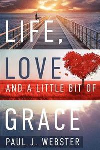 bokomslag Life, Love and a Little Bit of Grace