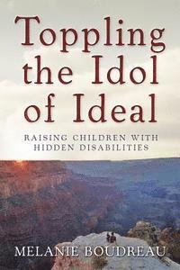 bokomslag Toppling the Idol of Ideal: Raising children with hidden disabilities