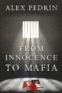 Alex Pedrin - From Innocence to Mafia, Häftad. Tillgänglighet: Lägg i varukorg