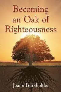 Joann Burkholder - Becoming an Oak of Righteousness, Häftad. Tillgänglighet: Lägg i varukorg