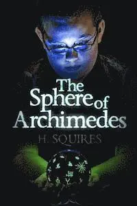 H. Squires - The Sphere of Archimedes, Häftad. Tillgänglighet: Lägg i varukorg